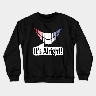 It's Alright! Crewneck Sweatshirt